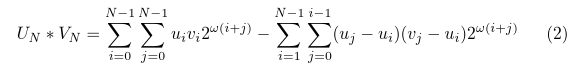 U_N*V_N = \sum_{i=0}^{N-1}\sum_{j=0}^{N-1}u_i v_i 2^{\omega(i+j)} - \sum_{i=1}^{N-1}\sum_{j=0}^{i-1}(u_j-u_i)(v_j-u_i)2^{\omega(i+j)}