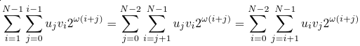 \sum_{i=1}^{N-1}\sum_{j=0}^{i-1}u_j v_i 2^{\omega(i+j)} = \sum_{j=0}^{N-2}\sum_{i=j+1}^{N-1}u_j v_i 2^{\omega(i+j)} = \sum_{i=0}^{N-2}\sum_{j=i+1}^{N-1}u_i v_j2^{\omega(i+j)}