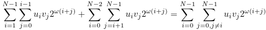 \sum_{i=1}^{N-1}\sum_{j=0}^{i-1}u_i v_j2^{\omega(i+j)} + \sum_{i=0}^{N-2}\sum_{j=i+1}^{N-1}u_i v_j2^{\omega(i+j)} = \sum_{i=0}^{N-1}\sum_{j=0, j \neq i}^{N-1}u_i v_j2^{\omega(i+j)}