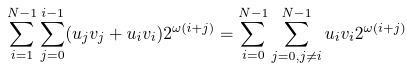 \sum_{i=1}^{N-1}\sum_{j=0}^{i-1}(u_j v_j + u_i v_i)2^{\omega(i+j)} = \sum_{i=0}^{N-1}\sum_{j=0, j \neq i}^{N-1}u_i v_i2^{\omega(i+j)}